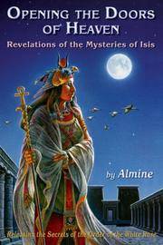 Opening the Doors of Heaven: Revelations of the Mysteries of Isis