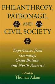 Philanthropy, Patronage, and Civil Society: Experiences From Germany, Great Britain, and North...