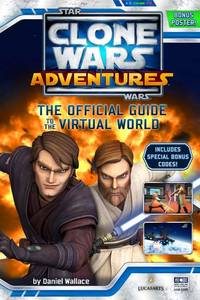 Clone Wars Adventures: The Official Guide to the Virtual World (Star Wars: The Clone Wars) by Wallace, Daniel - 2011-09-29