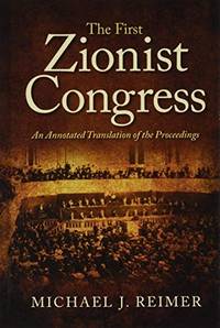 The First Zionist Congress: An Annotated Translation of the Proceedings