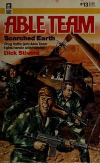 Scorched Earth (Able Team # 13) by Dick Stivers - 1984-07-01