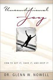 Unconditional Joy : How to Get It, Have It, and Keep It