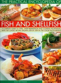 World Encyclopedia of Fish & Shellfish: The definitive guide to cooking the fish and shellfish of the world, with more than 700 photographs: The ... (The Practical Encyclopedia Of...)