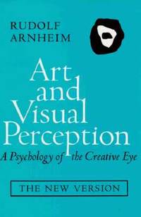 Art and Visual Perception: A Psychology of the Creative Eye, The New Version, Second edition, Revised and Enlarged