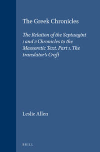 The Greek Chronicles: The Relation of the Septuagint of I and II Chronicles to the Massoretic Text