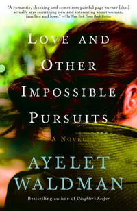 Love and Other Impossible Pursuits by Waldman, Ayelet - 2007-01-09