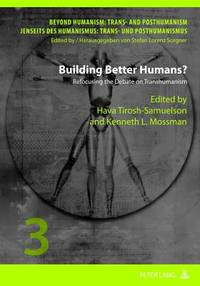 BUILDING BETTER HUMANS? REFOCUSING THE DEBATE ON TRANSHUMANISM