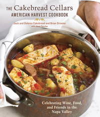 The Cakebread Cellars American Harvest Cookbook: Celebrating Wine, Food, and Friends in the Napa...