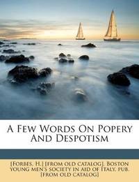 A Few Words On Popery And Despotism