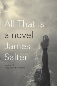 All That Is by Salter, James - 2013-04-02