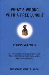 What&#039;s Wrong With A Free Lunch? (New Democracy Forum) by Philippe van Parijs, Joshua Cohen, Joel Rogers - 2001-05-08