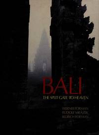 BALI: THE SPLIT GATE TO HEAVEN by Mrazek, Rudolf;Forman, Bedrich; (photographs by Werner Forman) - 1983