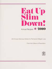 2010 Eat Up Slim Down! (200 Simply Delicious Recipes for Permanent Weight Loss)
