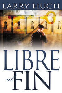 Libre al Fin/ Free at Last: Removiendo El Pasado De Su Futuro/ Removing the Past from Your Future