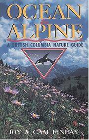 OCEAN TO ALPINE: A British Columbia Nature Guide