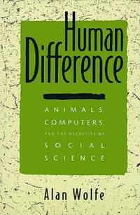 The Human Difference. Animals, Computers, and the Necessity of Social Science