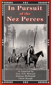 In Pursuit of the Nez Perces: The Nez Perce War of 1877 by O. O. Howard,Duncan McDonald,Nez Perce Chief Joseph - August 1993