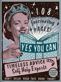 Yes You Can:  Timeless Advice from Self-Help Experts