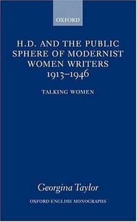 H.D. and the Public Sphere of Modernist Women Writers 1913-1946: Talking Women (Oxford English...