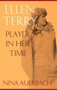 Ellen Terry, A Player in Her Time (New Cultural Studies)
