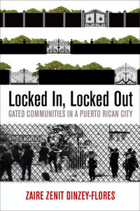 Locked In, Locked Out: Gated Communities in a Puerto Rican City (The City in the Twenty-First...