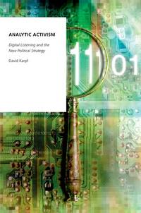 Analytic Activism : Digital Listening and the New Political Strategy