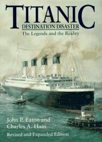 Titanic: Destination Disaster The Legends and the Reality