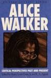 Alice Walker: Critical Perspectives Past and Present (Amistad Literary Series) by Alice Walker, Jr. Henry Louis Gates (Editor), Kwame Anthony Appiah (Editor) - 1993-02-01