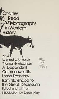 A Dependent Commonwealth; Utah's Economy from Statehood to the Great Depression