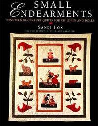 Small Endearments: Nineteenth-Century Quilts for Children and Dolls (Hobbies - Needlework &...