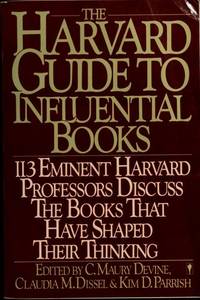 The Harvard Guide to Influential Books: 113 Distinguished Harvard Professors Discuss the Books...