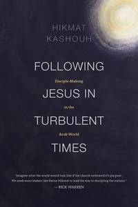 Following Jesus in Turbulent Times: Disciple-Making in the Arab World