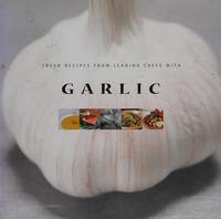 Fresh Recipes from Leading Chefs with Garlic  - 1st Edition/1st Printing