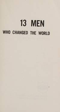 Thirteen Men Who Changed the World by H S Vigeveno - 1975-01-01