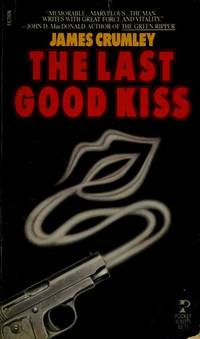 The Last Good Kiss by James CRUMLEY - 1981-01-01