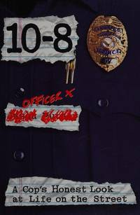 10-8: A Cop&#039;s Honest Look at Life on the Street by Officer X - 1994-10