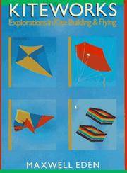 KITEWORKS (PB): Explorations in Kite Building and Flying