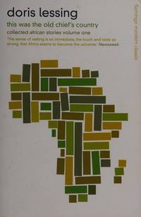 This Was the Old Chiefâ€™s Country: Collected African Stories Volume One: This...