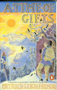 A Time of Gifts: On Foot to Constantinople: From the Hook of Holland to the Middle Danube (Travel Library) by Fermor, Patrick Leigh