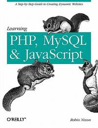 Learning PHP, MySQL, and JavaScript: A Step-by-Step Guide to Creating Dynamic Websites