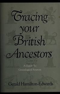 Tracing your British Ancestors;: A Guide to Genealogical Sources de Gerald Hamilton-Edwards - 1993-01-01