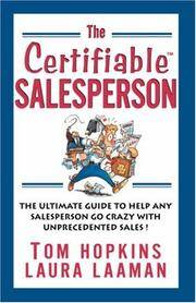 The Certifiable Salesperson: The Ultimate Guide to Help Any Salesperson Go Crazy with...