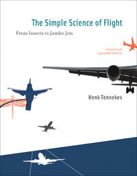 The Simple Science of Flight, revised and expanded edition: From Insects to Jumbo Jets (Mit Press)
