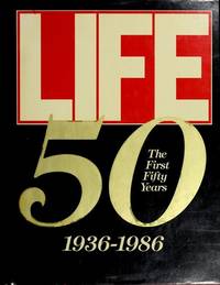 Life 50, the First Fifty Years : 1936-1986 by KUNHARDT JR 