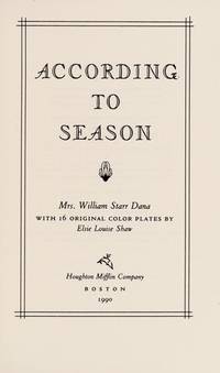 ACCORDING TO SEASON by DANA, MRS. WILLIAM STARR - 1990