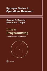 Linear Programming 2: Theory and Extensions (Springer Series in Operations Research and Financial...