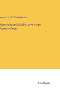 Geschichte des königlich bayerischen Cadetten-Corps (German Edition)