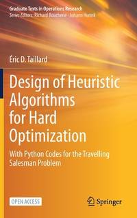 Design of Heuristic Algorithms for Hard Optimization: With Python Codes for the Travelling...