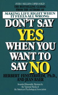 Don't Say Yes When You Want to Say No : Making Life Right When It Feels All Wrong