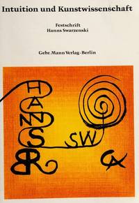 Intuition und Kunstwissenschaft; Festschrift für Hanns Swarzenski zum 70. Geburtstag am 30. August 1973